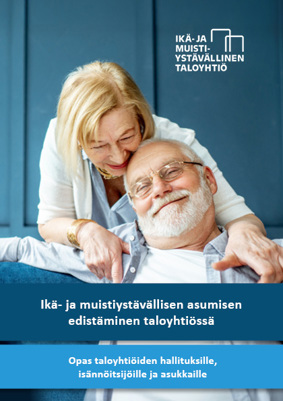 Ikä- ja muistiystävällisen asumisen edistäminen taloyhtiössä oppaan kansikuva